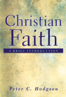 Christian Faith: A Brief Introduction By Peter C. Hodgson Cover Image
