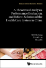 A Theoretical Analysis, Performance Evaluation, and Reform Solution of the Health Care System in China Cover Image