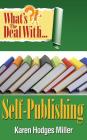 What's the Deal with Self-Publishing? By Karen Hodges Miller Cover Image