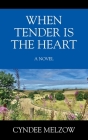 When Tender is the Heart By Cyndee Melzow Cover Image