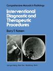 Interventional Diagnostic and Therapeutic Procedures (Comprehensive Manuals in Radiology) By B. T. Katzen Cover Image