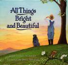 All Things Bright and Beautiful By Cecil Frances Alexander, Bruce Whatley (Illustrator) Cover Image