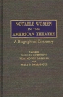 Notable Women in the American Theatre: A Biographical Dictionary By Alice M. Robinson (Editor), Vera Mowry Roberts (Editor), Milly S. Barranger (Editor) Cover Image