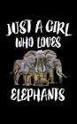 Just A Girl Who Loves Elephants: Animal Nature Collection By Marko Marcus Cover Image