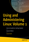 Using and Administering Linux: Volume 1: Zero to Sysadmin: Getting Started Cover Image