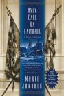 Only Call Us Faithful: A Novel of the Union Underground By Marie Jakober Cover Image