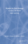 Women in Field Biology: A Journey into Nature By Martha L. Crump, Michael J. Lannoo Cover Image