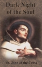 Dark Night of the Soul By St John of the Cross, E. Allison Peers (Translator) Cover Image