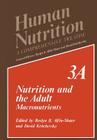 Nutrition and the Adult: Macronutrients Volume 3a (Human Nutrition #3) By Roslyn B. Alfin-Slater (Editor), David Kritchevsky (Editor) Cover Image