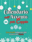 Calendario dell'Avvento per Coppie: Crea ricordi indimenticabili in attesa del Natale Cover Image