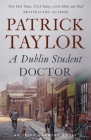 A Dublin Student Doctor: An Irish Country Novel (Irish Country Books #6) By Patrick Taylor Cover Image