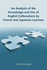 An Analysis of the Knowledge and Use of English Collocations by French and Japanese Learners By Shino Kurosaki Cover Image