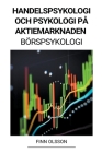 Handelspsykologi och Psykologi på Aktiemarknaden (Börspsykologi) By Finn Olsson Cover Image