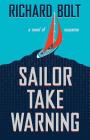 Sailor Take Warning By Richard Bolt Cover Image