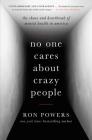 No One Cares about Crazy People: The Chaos and Heartbreak of Mental Health in America Cover Image