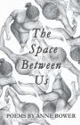 The Space Between Us By Anne Bower Cover Image