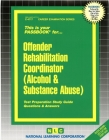 Offender Rehabilitation Coordinator (Alcohol & Substance Abuse): Passbooks Study Guide (Career Examination Series) By National Learning Corporation Cover Image