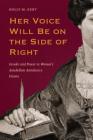 Her Voice Will Be on the Side of Right: Gender and Power in Women's Antebellum Antislavery Fiction (American Abolitionism and Antislavery) By Holly M. Kent Cover Image