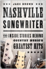 Nashville Songwriter: The Inside Stories Behind Country Music's Greatest Hits Cover Image