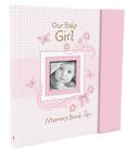 Christian Art Gifts Girl Baby Book of Memories Pink Keepsake Photo Album Our Baby Girl Memory Book Baby Book with Bible Verses, the First Year By Christian Art Gifts (Manufactured by) Cover Image