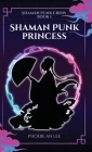 Shaman Punk Princess By Phoebe An Lee Cover Image