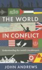 The World in Conflict: Understanding the World's Troublespots By The Economist, John Andrews Cover Image