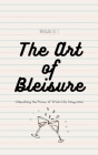 The Art of Bleisure: Unleashing the Power of Work-Life Integration By Morgan Lee Cover Image