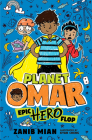 Planet Omar: Epic Hero Flop By Zanib Mian, Kyan Cheng (Illustrator) Cover Image