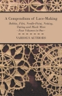 A Compendium of Lace-Making - Bobbin, Filet, Needle-Point, Netting, Tatting and Much More - Four Volumes in One By Various Cover Image