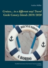 Cruises... in a different way! Travel Guide Canary Islands 2019/2020: Teneriffa, Fuerteventura, Gran Canaria, Lanzarote, La Palma, La Gomera By Andrea Müller Cover Image