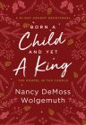 Born a Child and Yet a King: The Gospel in the Carols: An Advent Devotional Cover Image