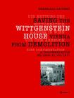 Die Rettung Des Wittgenstein Hauses in Wien VOR Dem Abbruch. Saving the Wittgenstein House Vienna from Demolition: Eine Dokumentation. a Documentation Cover Image