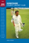Derbyshire CCC: 100 Greats By Derek Carlaw Cover Image