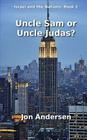Uncle Sam or Uncle Judas? By Jon Andersen Cover Image