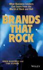 Brands That Rock: What Business Leaders Can Learn from the World of Rock and Roll Cover Image