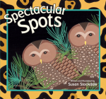 Spectacular Spots By Susan Stockdale Cover Image