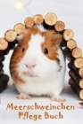 Meerschweinchen Pflege Buch: Meerschweinchen Buch für Kinder. Meerschweinchen Zubehoer, Meerschweinchenpflege für Kinder, Planungshilfe und Checkli By Meerschweinchen Pflege Cover Image