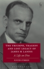 The Triumph, Tragedy and Lost Legacy of James M Landis: A Life on Fire By Justin O'Brien Cover Image