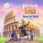Roller Skating Ralph: Goes to Italy By Fx and Color Studio (Illustrator), Tracy Blom Cover Image