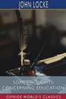 Some Thoughts Concerning Education (Esprios Classics) By John Locke Cover Image
