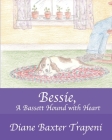 Bessie, A Bassett Hound with Heart By Angela Hinchey (Illustrator), Sr. Stone, Kenneth (Editor), Diane Baxter Trapeni Cover Image