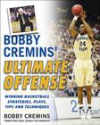 Bobby Cremins' Ultimate Offense: Winning Basketball Strategies and Plays from an NCAA Coach's Personal Playbook By Bobby Cremins Cover Image