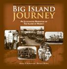 Big Island Journey: An Illustrated Narrative of the Island of Hawaii By Sophia V. Schweitzer, Bennett Hymer Cover Image