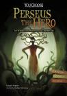 Perseus the Hero: An Interactive Mythological Adventure (You Choose: Ancient Greek Myths) By Nadine Takvorian (Illustrator), Nadine Takvorian (Cover Design by), Nadia Higgins Cover Image