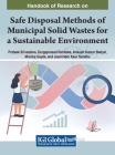Handbook of Research on Safe Disposal Methods of Municipal Solid Wastes for a Sustainable Environment By Prateek Srivastava (Editor), Durgaprasad Ramteke (Editor), Ankush Kumar Bedyal (Editor) Cover Image
