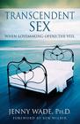 Transcendent Sex: When Lovemaking Opens the Veil By Jenny Wade Cover Image