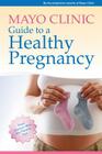 Mayo Clinic Guide to a Healthy Pregnancy: From Doctors Who Are Parents, Too! By the pregnancy experts at Mayo Clinic Cover Image