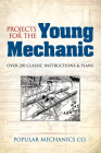 Projects for the Young Mechanic: Over 250 Classic Instructions & Plans (Dover Children's Activity Books) Cover Image