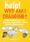 Help! Why Am I Changing?: The growing-up guide for pre-teen boys and girls By Susan Akass Cover Image