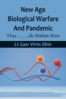 New Age Biological Warfare and Pandemic - Virus .......the Braham Astra By Lt Gen Virin Dhir Cover Image